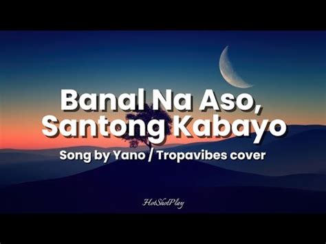 banal na aso lyrics|YANO .